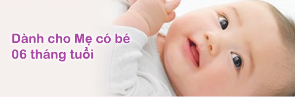 D&agrave;nh cho mẹ c&oacute; b&eacute; 06 th&aacute;ng tuổi